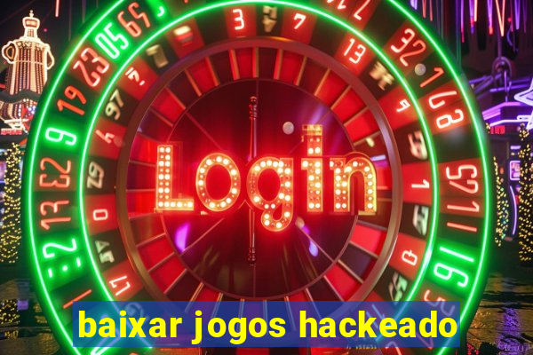 baixar jogos hackeado